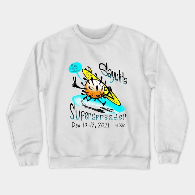 Sayulita Super Spreader Uly2 Crewneck Sweatshirt by Peddling Fiction